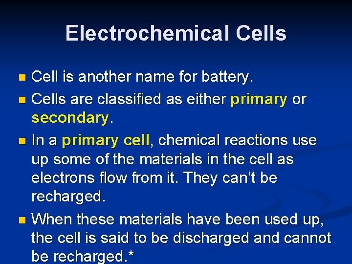 Electrochemical Cells Cell is another name for battery. n Cells are classified as either