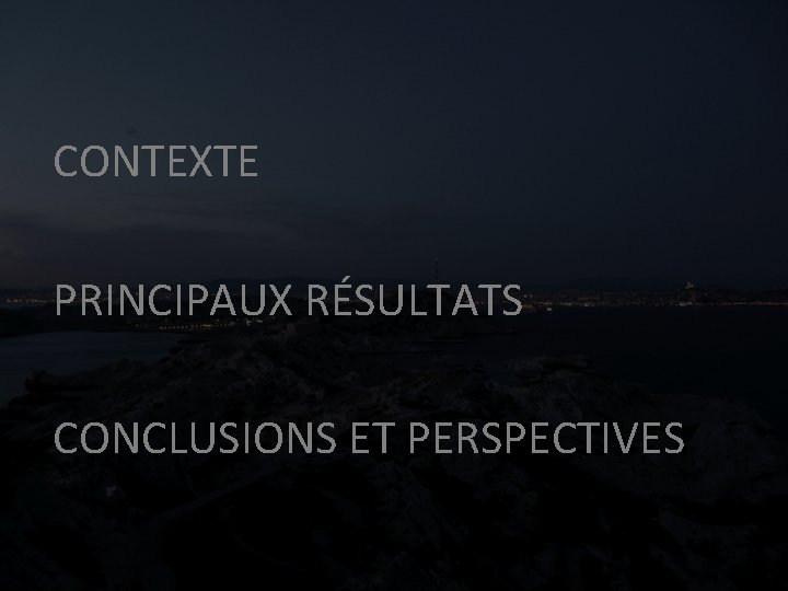 CONTEXTE PRINCIPAUX RÉSULTATS CONCLUSIONS ET PERSPECTIVES 