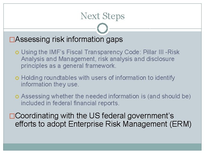 Next Steps �Assessing risk information gaps Using the IMF’s Fiscal Transparency Code: Pillar III