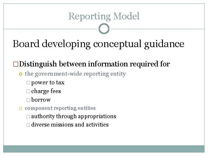 Reporting Model Board developing conceptual guidance �Distinguish between information required for the government-wide reporting