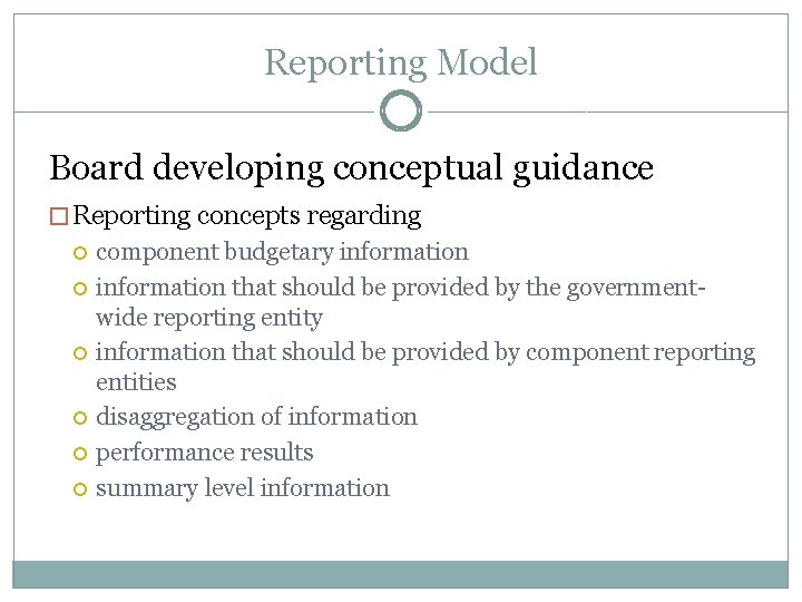 Reporting Model Board developing conceptual guidance � Reporting concepts regarding component budgetary information that