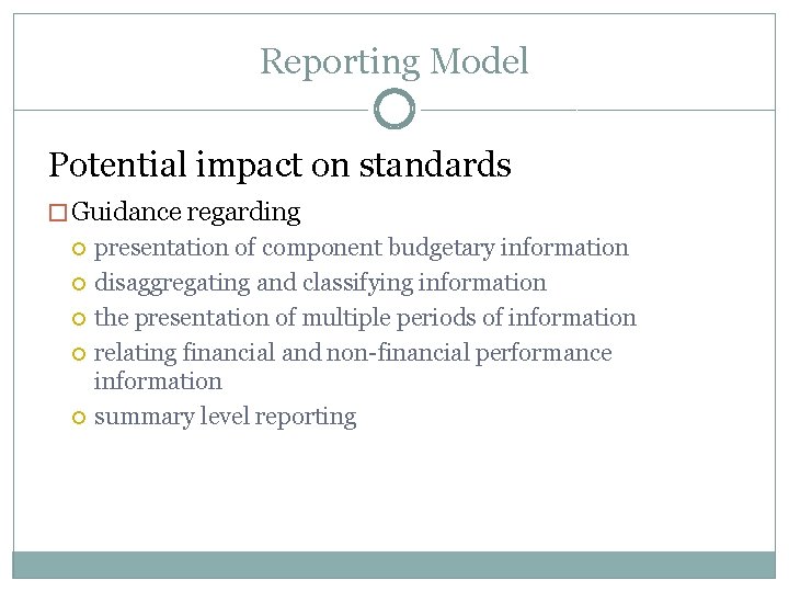 Reporting Model Potential impact on standards � Guidance regarding presentation of component budgetary information