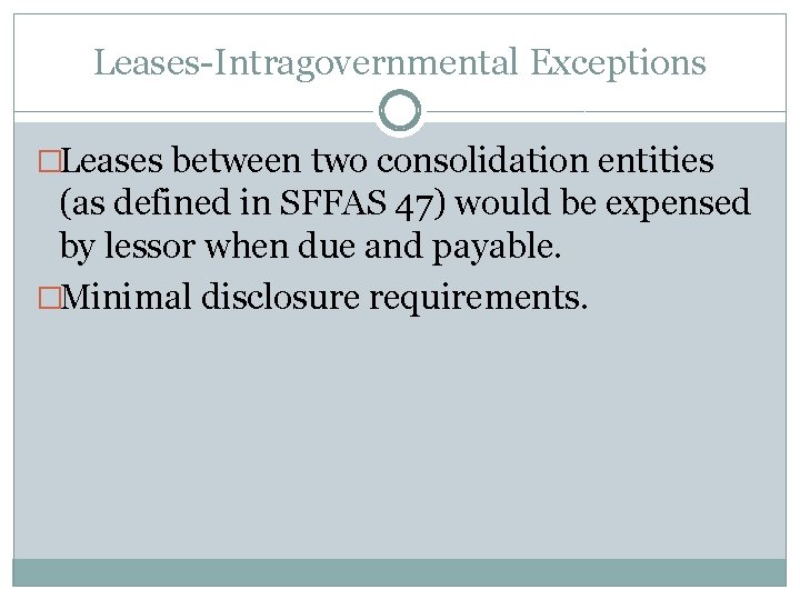 Leases-Intragovernmental Exceptions �Leases between two consolidation entities (as defined in SFFAS 47) would be