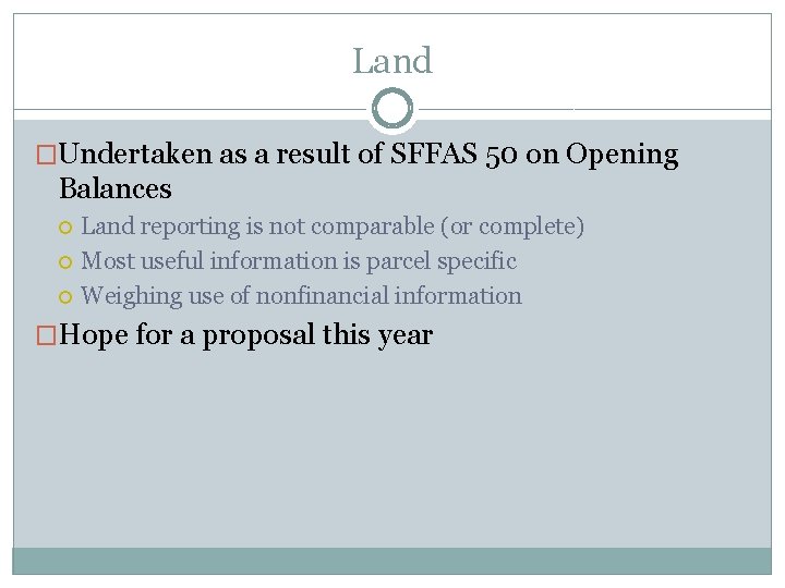 Land �Undertaken as a result of SFFAS 50 on Opening Balances Land reporting is