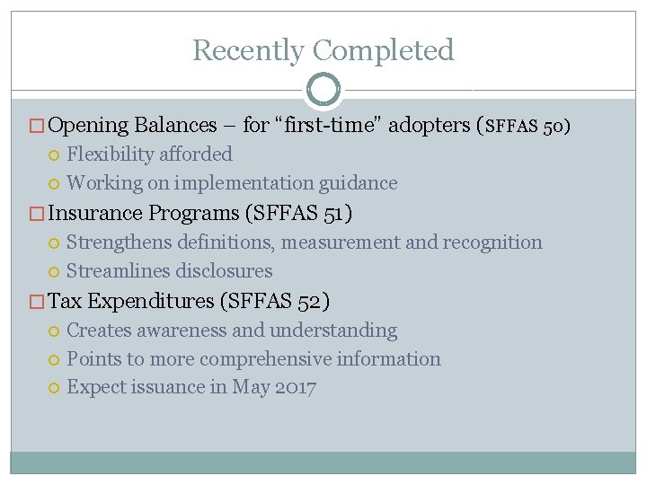 Recently Completed � Opening Balances – for “first-time” adopters (SFFAS 50) Flexibility afforded Working