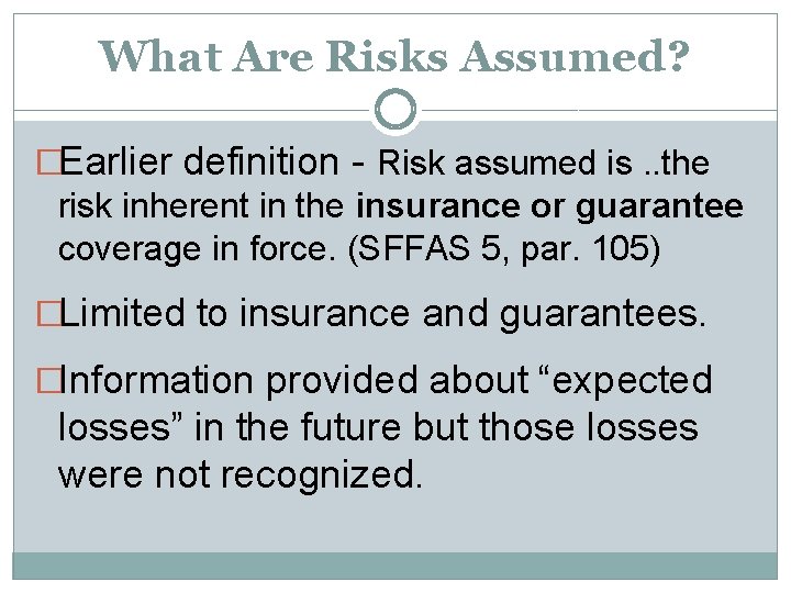 What Are Risks Assumed? �Earlier definition - Risk assumed is. . the risk inherent