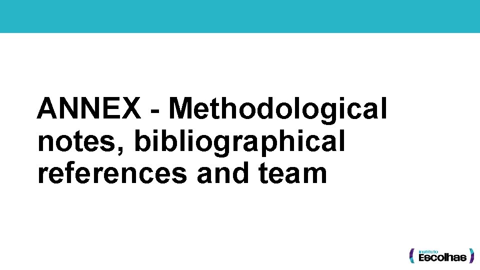 ANNEX - Methodological notes, bibliographical references and team 