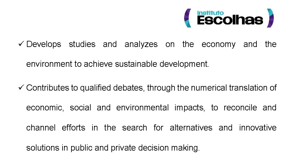 ü Develops studies and analyzes on the economy and the environment to achieve sustainable