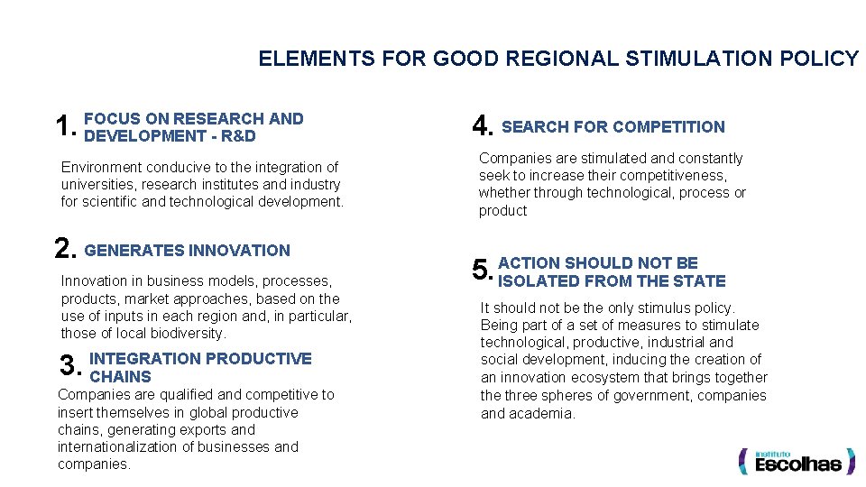 ELEMENTS FOR GOOD REGIONAL STIMULATION POLICY ON RESEARCH AND 1. FOCUS DEVELOPMENT - R&D