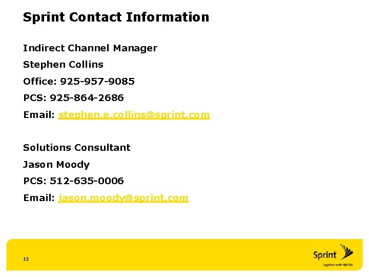 Sprint Contact Information Indirect Channel Manager Stephen Collins Office: 925 957 9085 PCS: 925