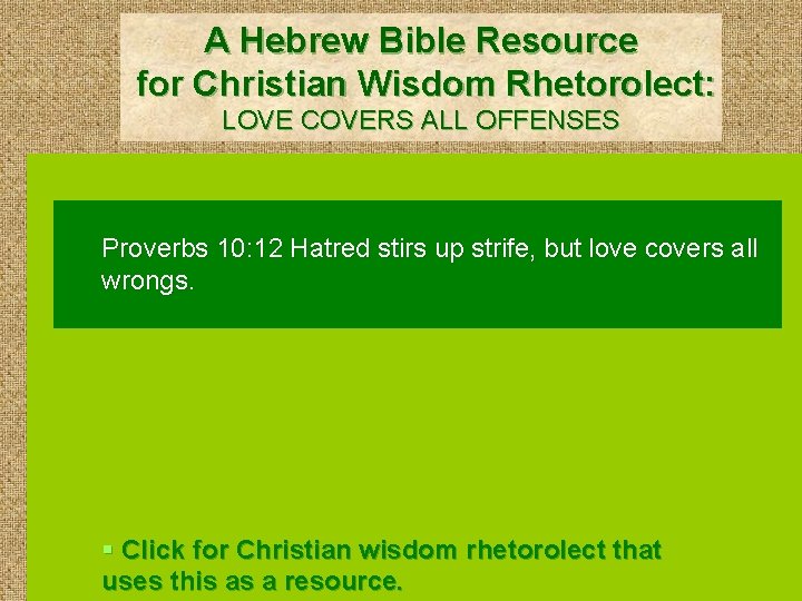 A Hebrew Bible Resource for Christian Wisdom Rhetorolect: LOVE COVERS ALL OFFENSES Proverbs 10: