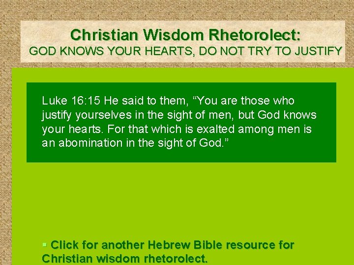 Christian Wisdom Rhetorolect: GOD KNOWS YOUR HEARTS, DO NOT TRY TO JUSTIFY Luke 16: