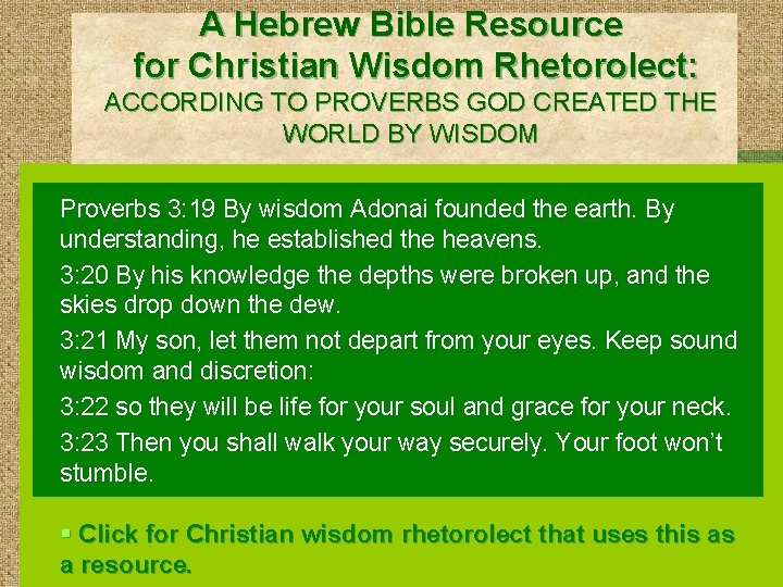 A Hebrew Bible Resource for Christian Wisdom Rhetorolect: ACCORDING TO PROVERBS GOD CREATED THE