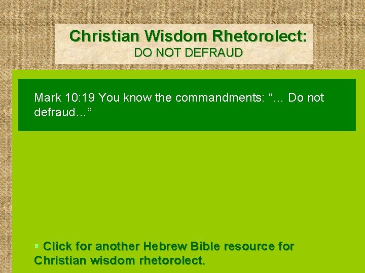 Christian Wisdom Rhetorolect: DO NOT DEFRAUD Mark 10: 19 You know the commandments: “…