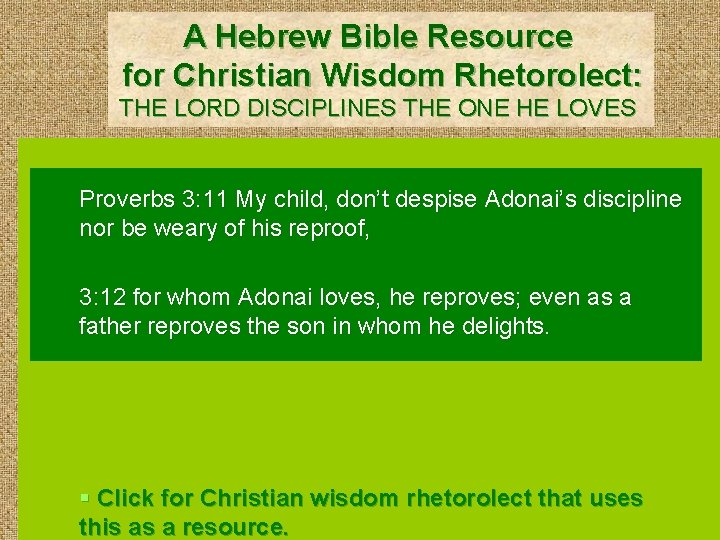 A Hebrew Bible Resource for Christian Wisdom Rhetorolect: THE LORD DISCIPLINES THE ONE HE