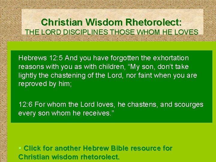 Christian Wisdom Rhetorolect: THE LORD DISCIPLINES THOSE WHOM HE LOVES Hebrews 12: 5 And