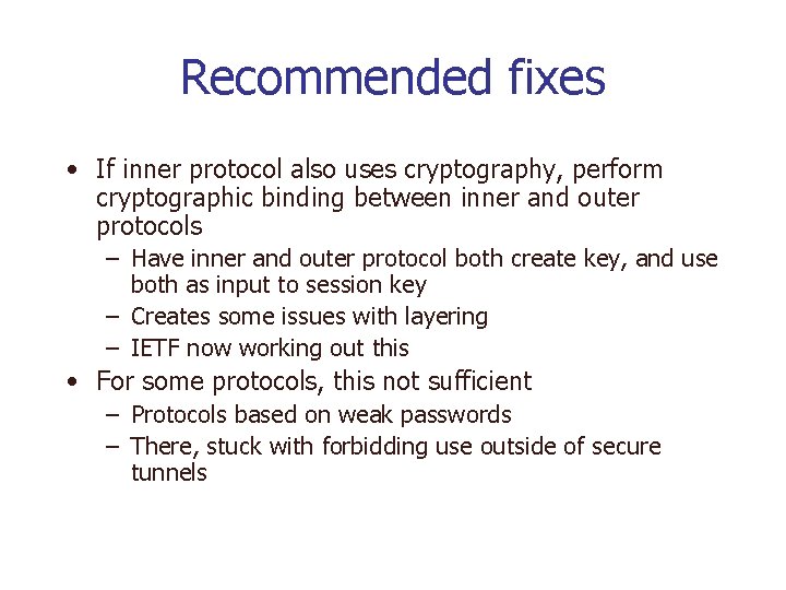 Recommended fixes • If inner protocol also uses cryptography, perform cryptographic binding between inner