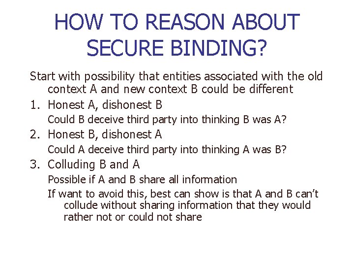 HOW TO REASON ABOUT SECURE BINDING? Start with possibility that entities associated with the