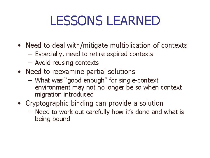 LESSONS LEARNED • Need to deal with/mitigate multiplication of contexts – Especially, need to