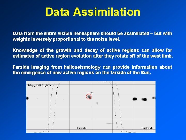Data Assimilation Data from the entire visible hemisphere should be assimilated – but with