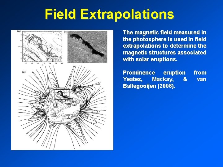 Field Extrapolations The magnetic field measured in the photosphere is used in field extrapolations