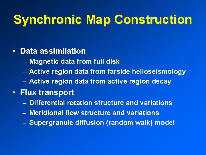 Synchronic Map Construction • Data assimilation – – – Magnetic data from full disk