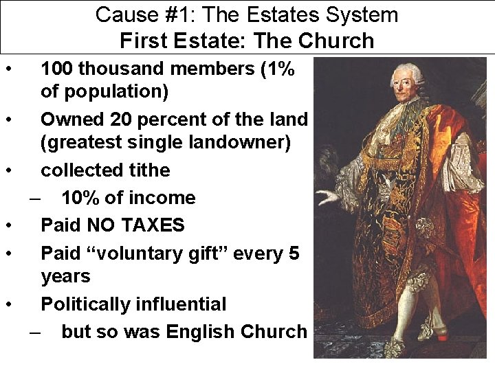 Cause #1: The Estates System First Estate: The Church • • • 100 thousand