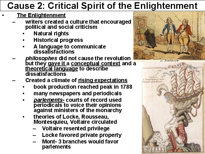 Cause 2: Critical Spirit of the Enlightenment • The Enlightenment – writers created a