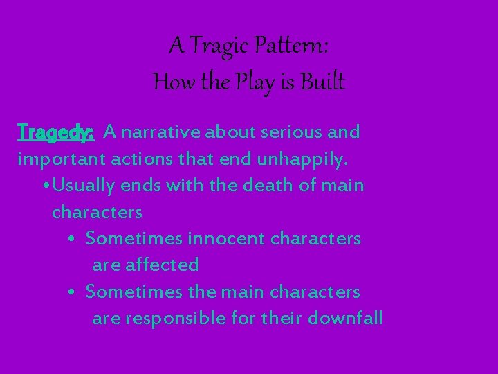 A Tragic Pattern: How the Play is Built Tragedy: A narrative about serious and