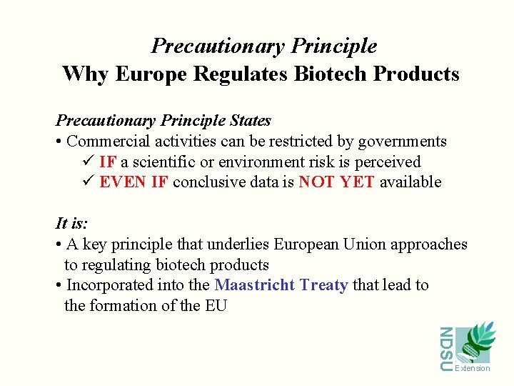 Precautionary Principle Why Europe Regulates Biotech Products Precautionary Principle States • Commercial activities can