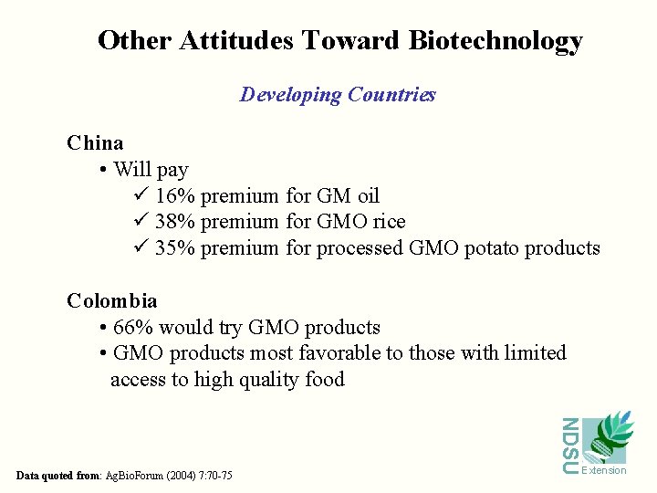 Other Attitudes Toward Biotechnology Developing Countries China • Will pay ü 16% premium for