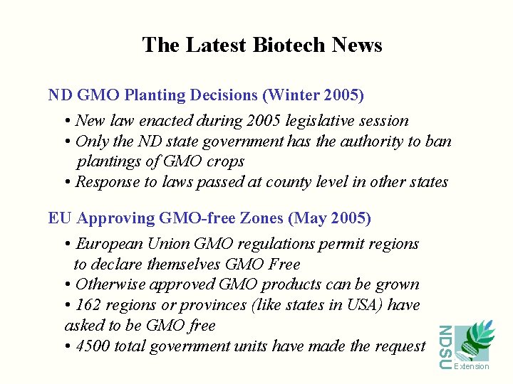 The Latest Biotech News ND GMO Planting Decisions (Winter 2005) • New law enacted