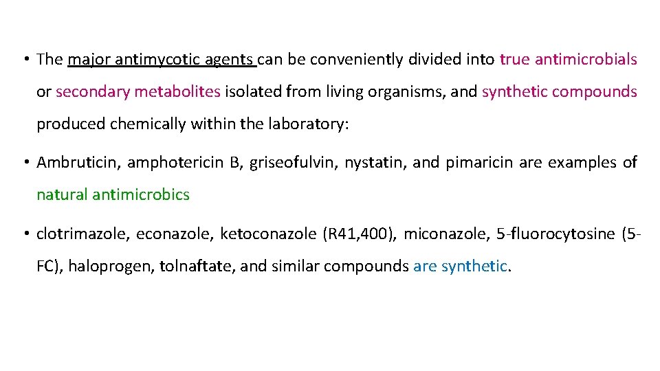  • The major antimycotic agents can be conveniently divided into true antimicrobials or