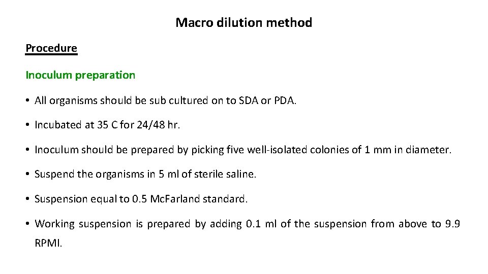 Macro dilution method Procedure Inoculum preparation • All organisms should be sub cultured on