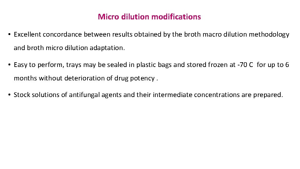 Micro dilution modifications • Excellent concordance between results obtained by the broth macro dilution