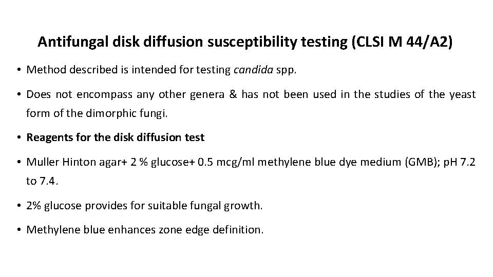 Antifungal disk diffusion susceptibility testing (CLSI M 44/A 2) • Method described is intended