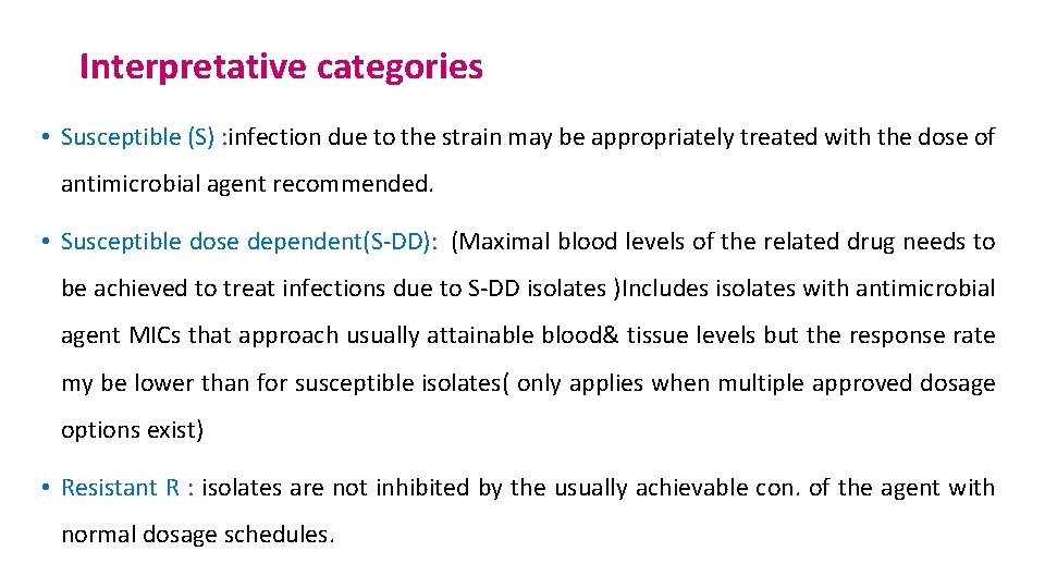 Interpretative categories • Susceptible (S) : infection due to the strain may be appropriately