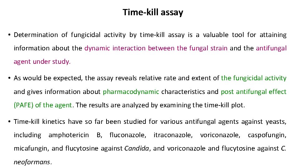 Time-kill assay • Determination of fungicidal activity by time-kill assay is a valuable tool