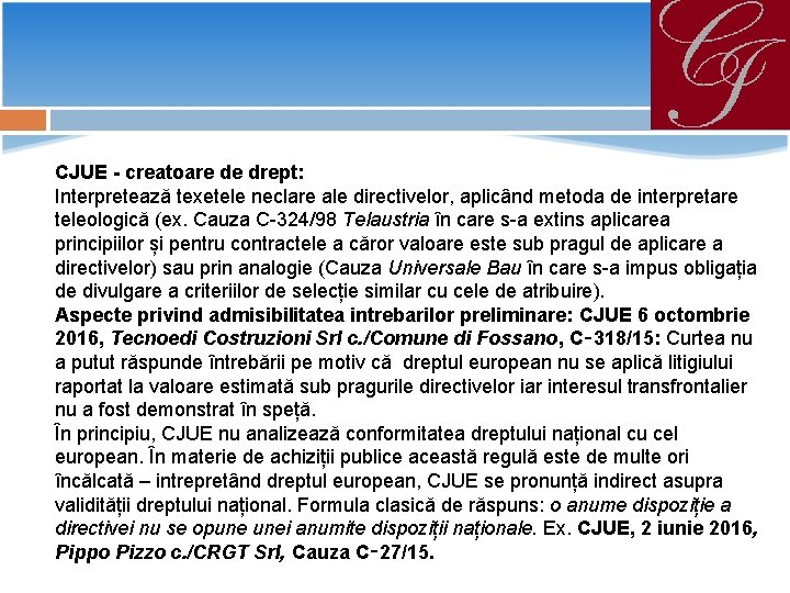 CJUE - creatoare de drept: Interpretează texetele neclare ale directivelor, aplicând metoda de interpretare