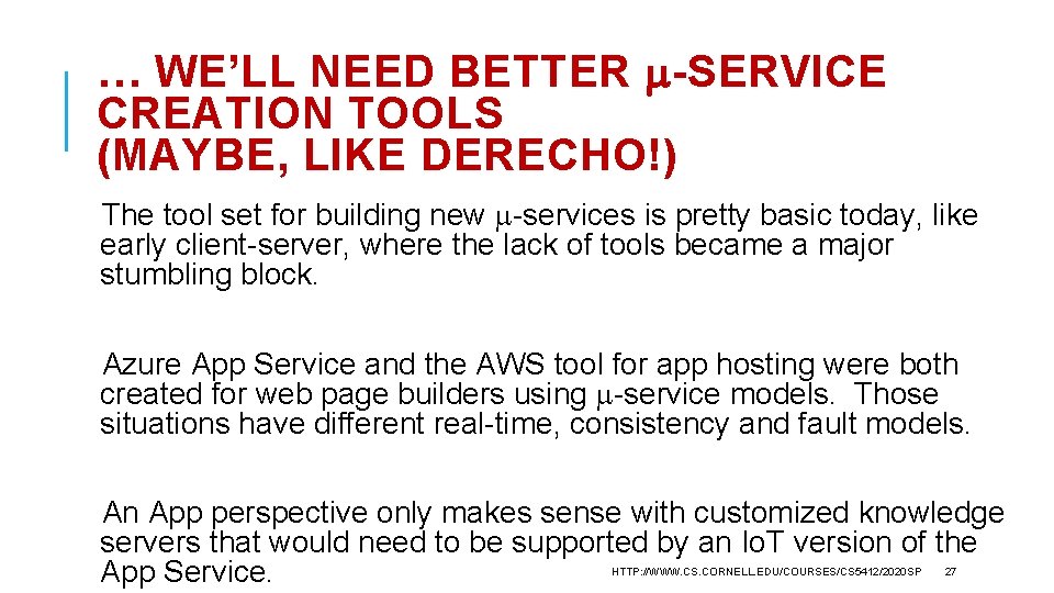 … WE’LL NEED BETTER -SERVICE CREATION TOOLS (MAYBE, LIKE DERECHO!) The tool set for