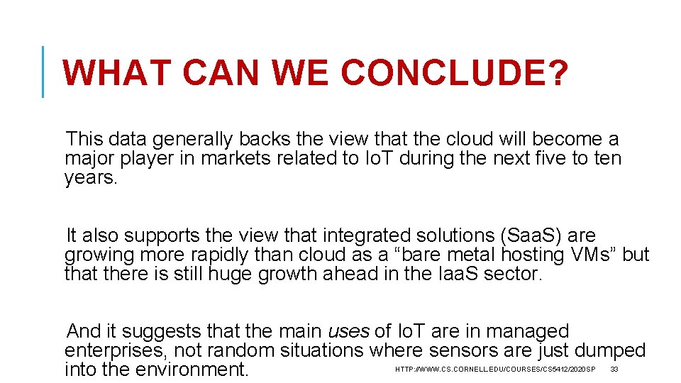 WHAT CAN WE CONCLUDE? This data generally backs the view that the cloud will