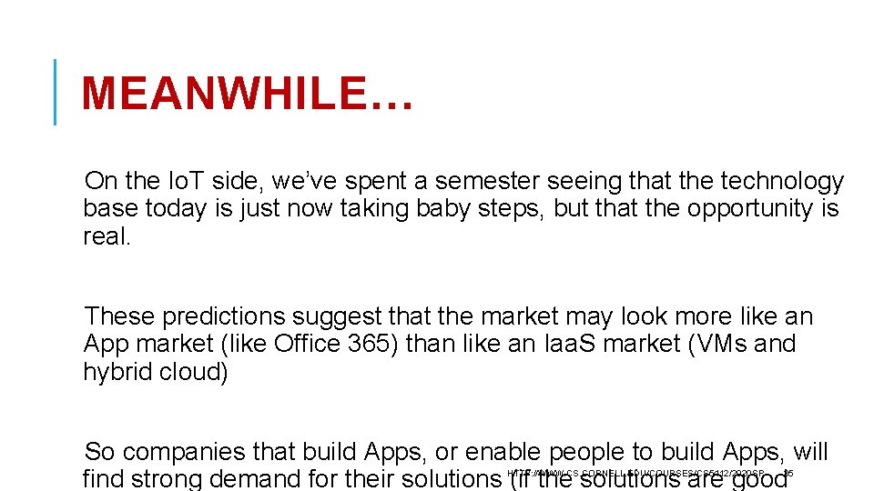 MEANWHILE… On the Io. T side, we’ve spent a semester seeing that the technology