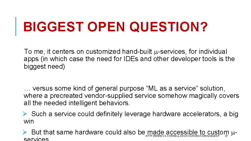 BIGGEST OPEN QUESTION? To me, it centers on customized hand-built -services, for individual apps