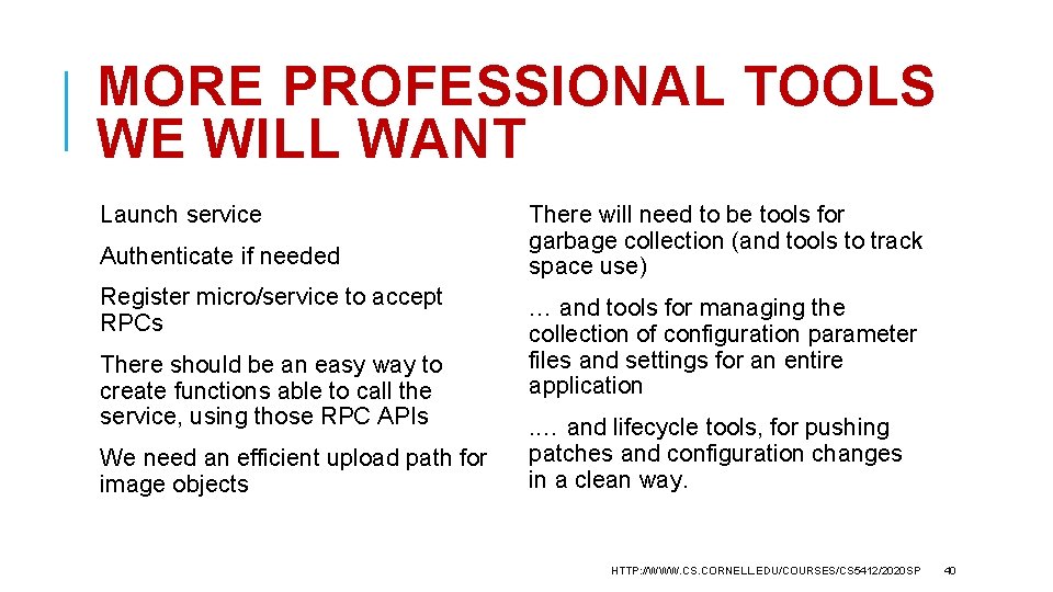 MORE PROFESSIONAL TOOLS WE WILL WANT Launch service Authenticate if needed Register micro/service to