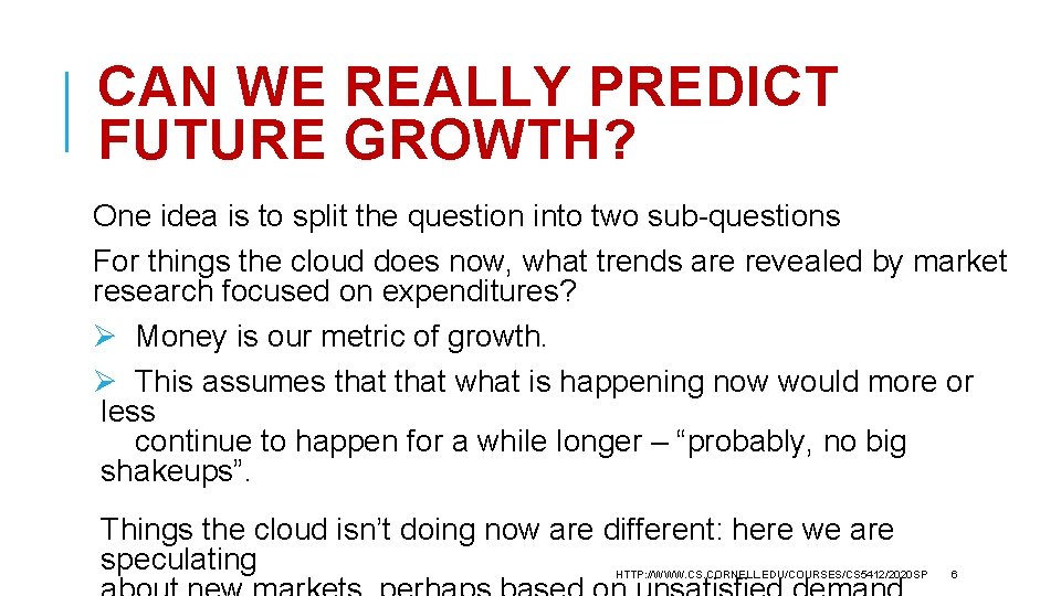 CAN WE REALLY PREDICT FUTURE GROWTH? One idea is to split the question into