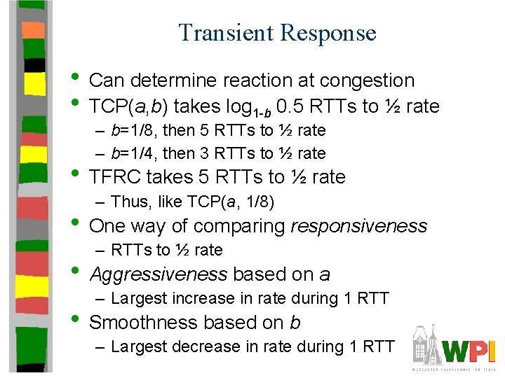 Transient Response • Can determine reaction at congestion • TCP(a, b) takes log 1