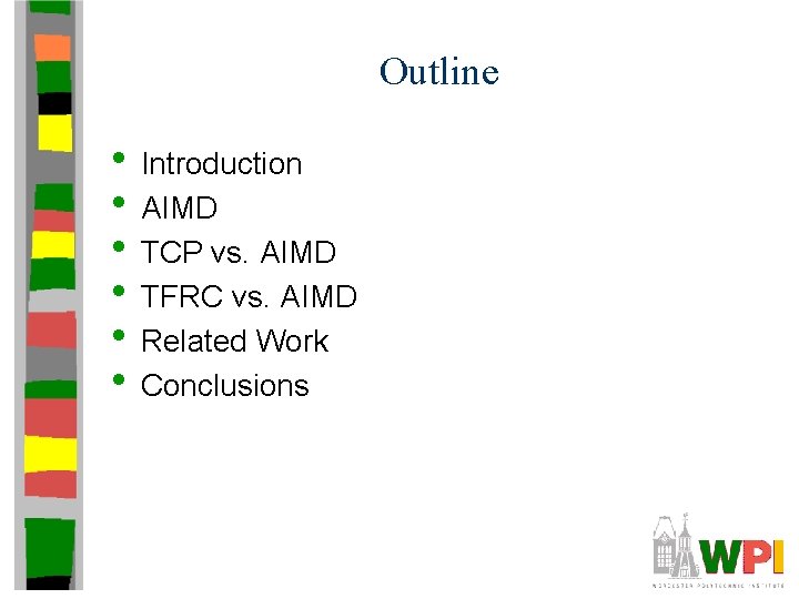 Outline • Introduction • AIMD • TCP vs. AIMD • TFRC vs. AIMD •