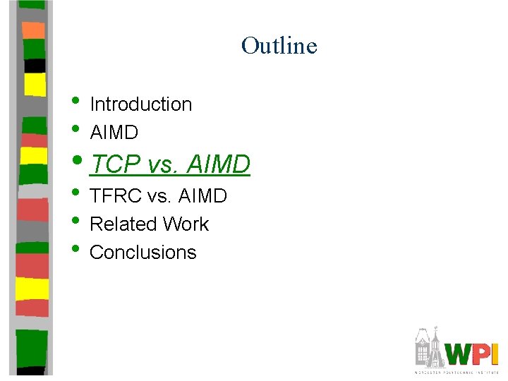 Outline • Introduction • AIMD • TCP vs. AIMD • TFRC vs. AIMD •
