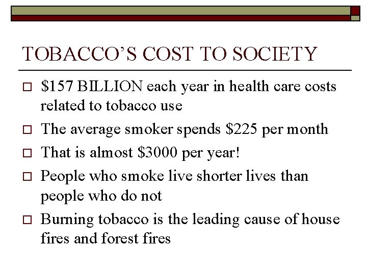 TOBACCO’S COST TO SOCIETY o o o $157 BILLION each year in health care