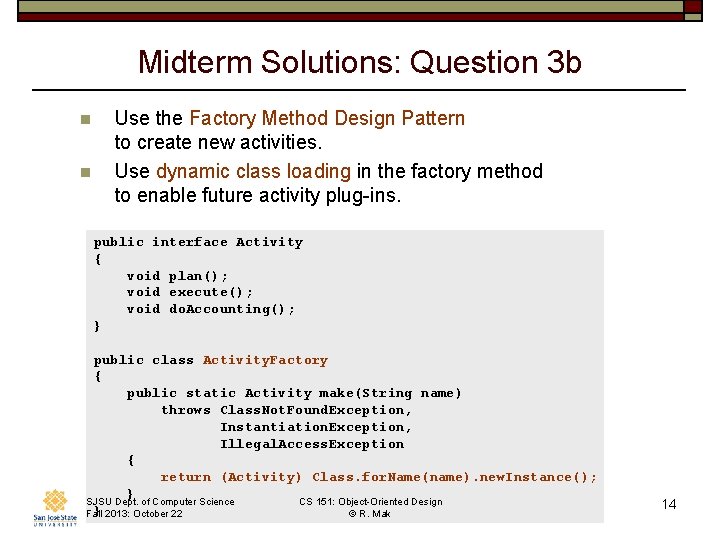 Midterm Solutions: Question 3 b n n Use the Factory Method Design Pattern to